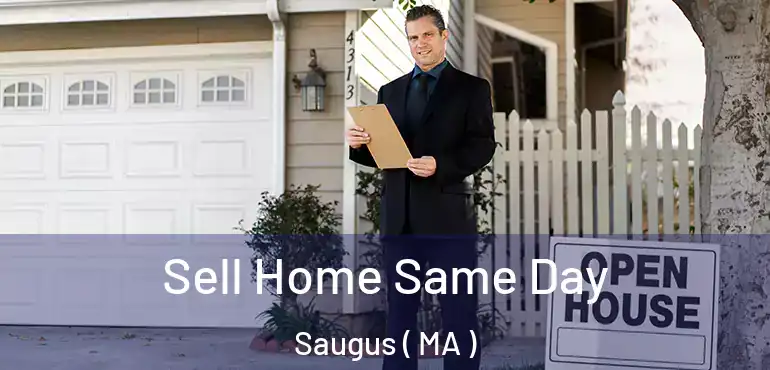  Sell Home Same Day Saugus ( MA )
