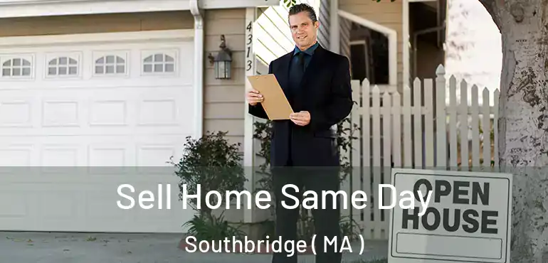  Sell Home Same Day Southbridge ( MA )