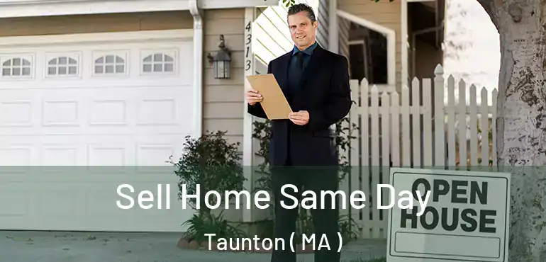  Sell Home Same Day Taunton ( MA )