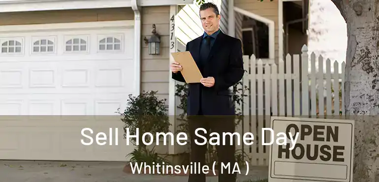  Sell Home Same Day Whitinsville ( MA )
