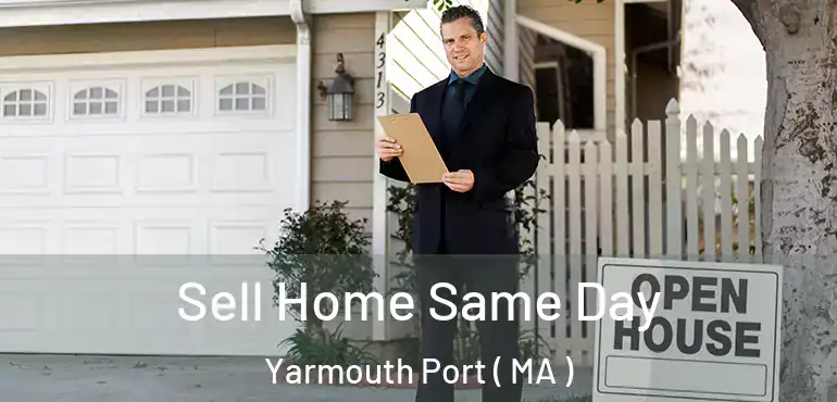  Sell Home Same Day Yarmouth Port ( MA )