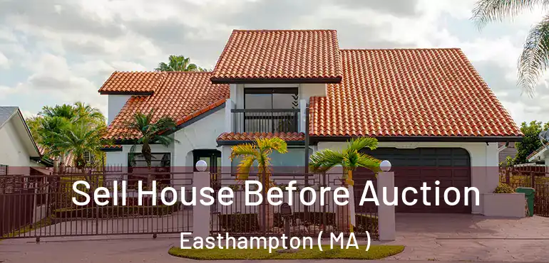  Sell House Before Auction Easthampton ( MA )