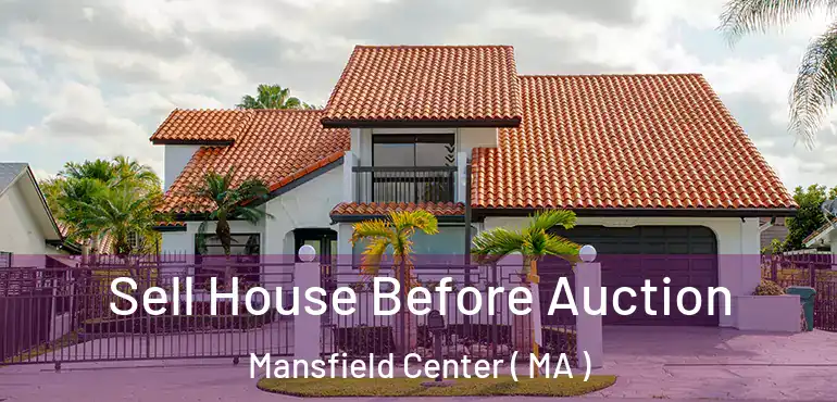  Sell House Before Auction Mansfield Center ( MA )