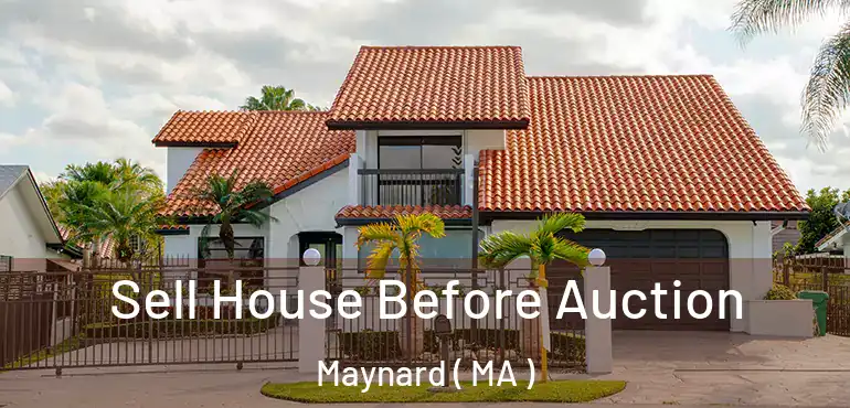  Sell House Before Auction Maynard ( MA )