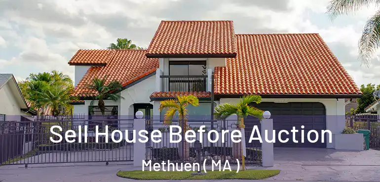  Sell House Before Auction Methuen ( MA )