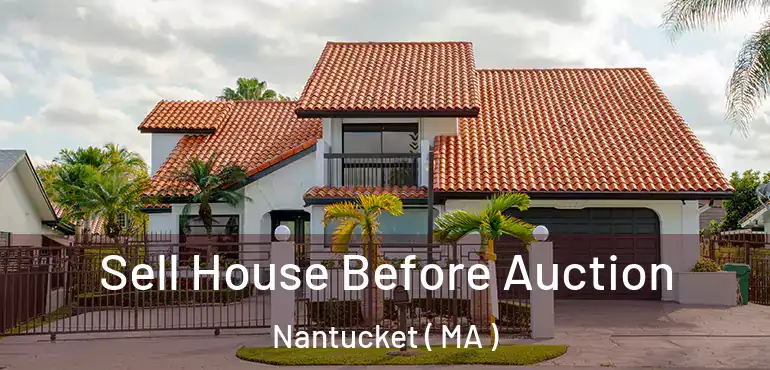  Sell House Before Auction Nantucket ( MA )