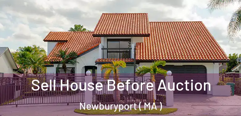  Sell House Before Auction Newburyport ( MA )