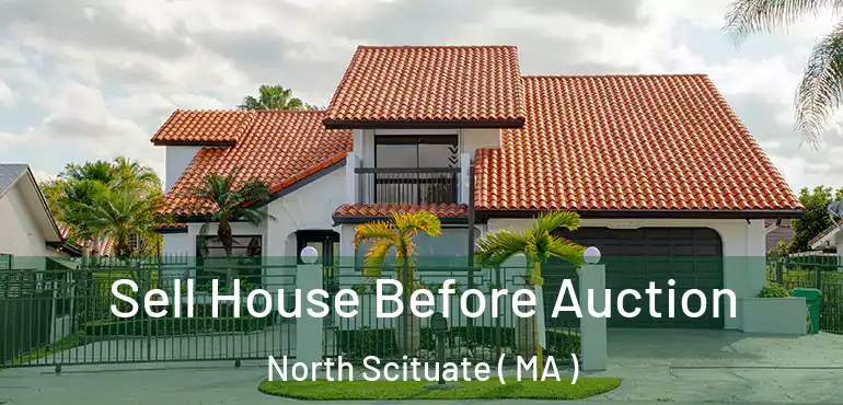  Sell House Before Auction North Scituate ( MA )
