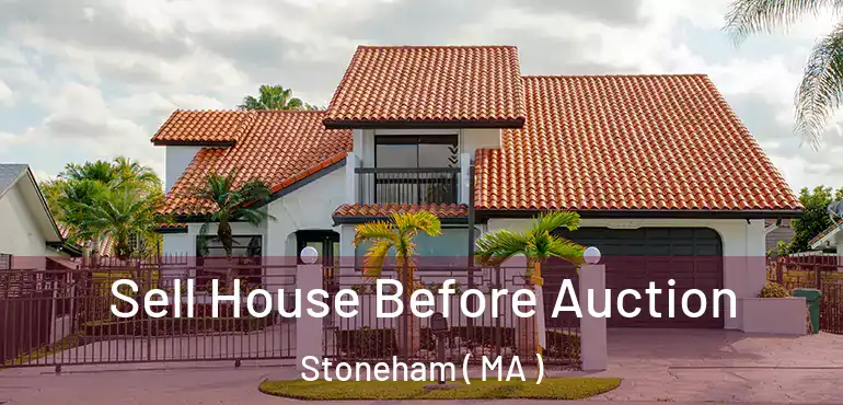  Sell House Before Auction Stoneham ( MA )