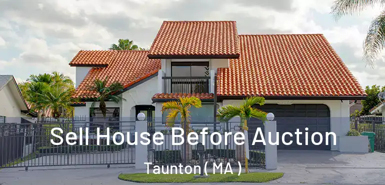  Sell House Before Auction Taunton ( MA )