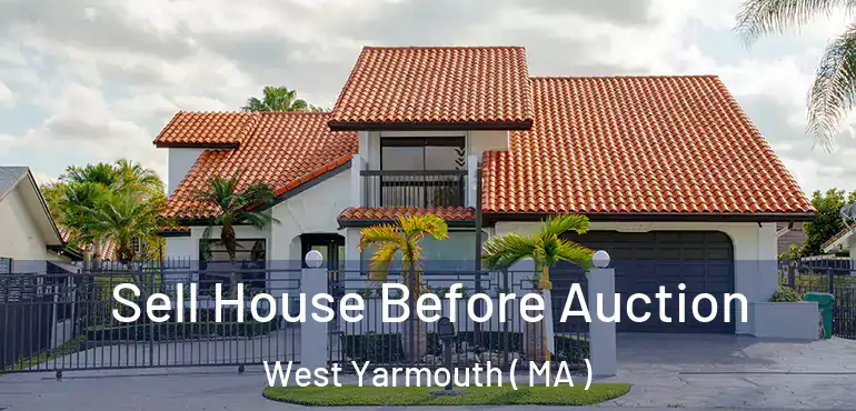  Sell House Before Auction West Yarmouth ( MA )