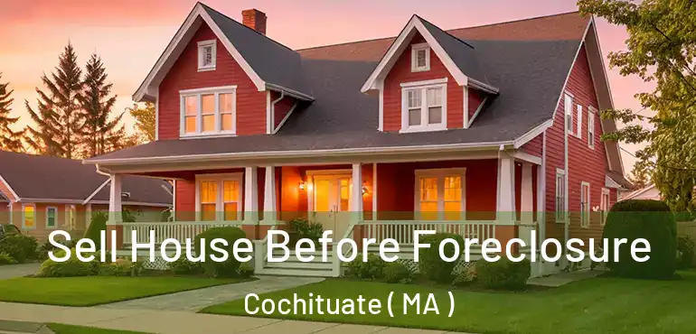  Sell House Before Foreclosure Cochituate ( MA )