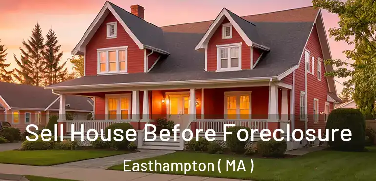  Sell House Before Foreclosure Easthampton ( MA )