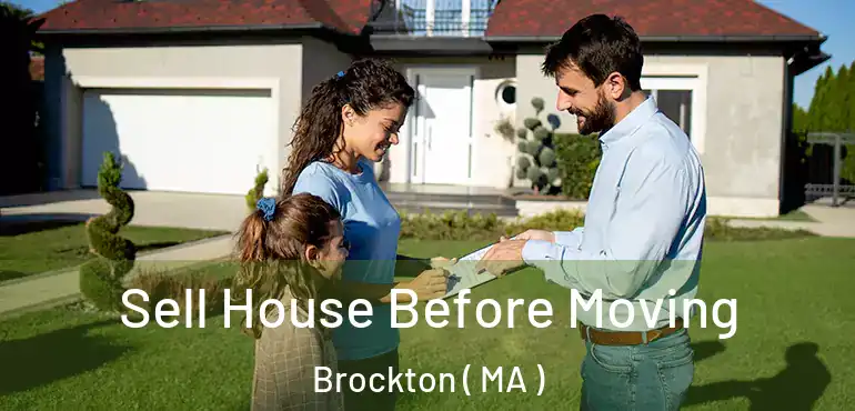  Sell House Before Moving Brockton ( MA )