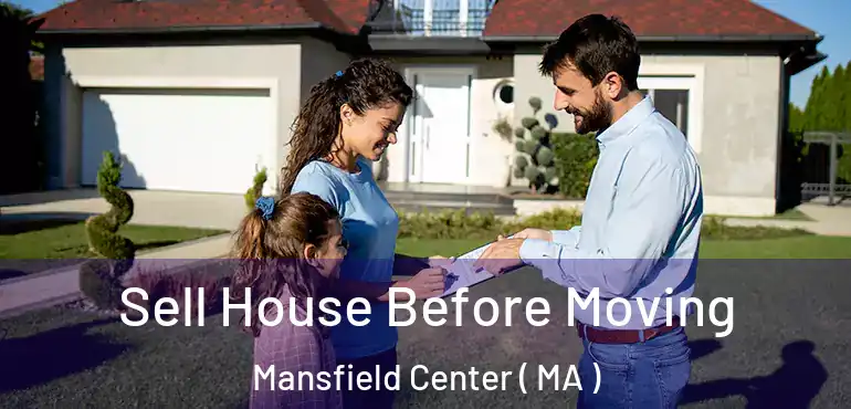  Sell House Before Moving Mansfield Center ( MA )