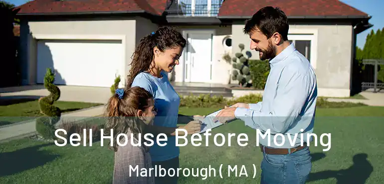  Sell House Before Moving Marlborough ( MA )