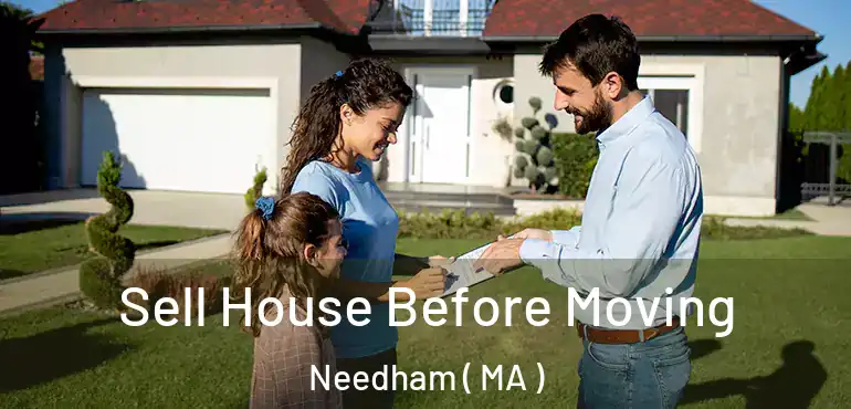  Sell House Before Moving Needham ( MA )