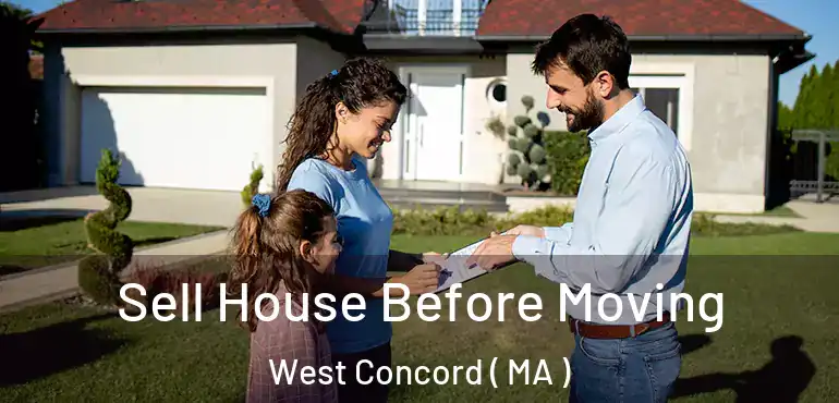  Sell House Before Moving West Concord ( MA )