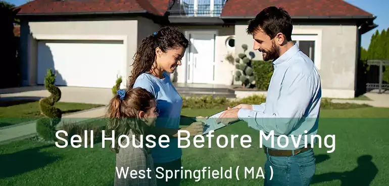  Sell House Before Moving West Springfield ( MA )