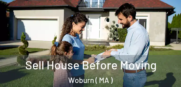  Sell House Before Moving Woburn ( MA )