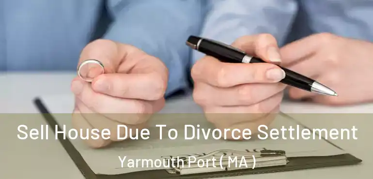  Sell House Due To Divorce Settlement Yarmouth Port ( MA )
