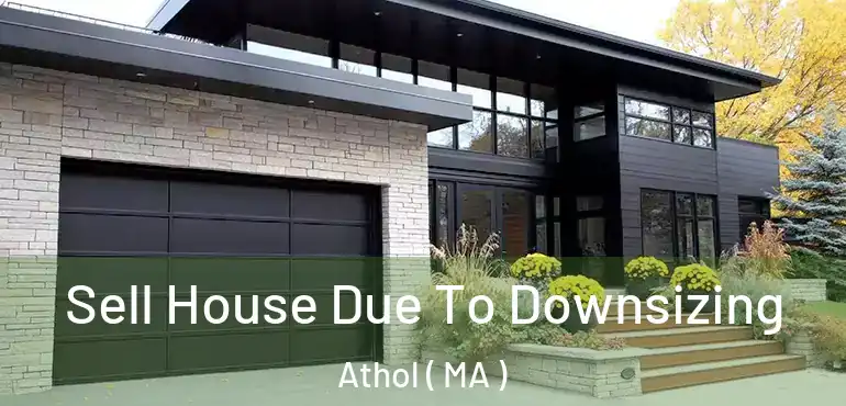  Sell House Due To Downsizing Athol ( MA )