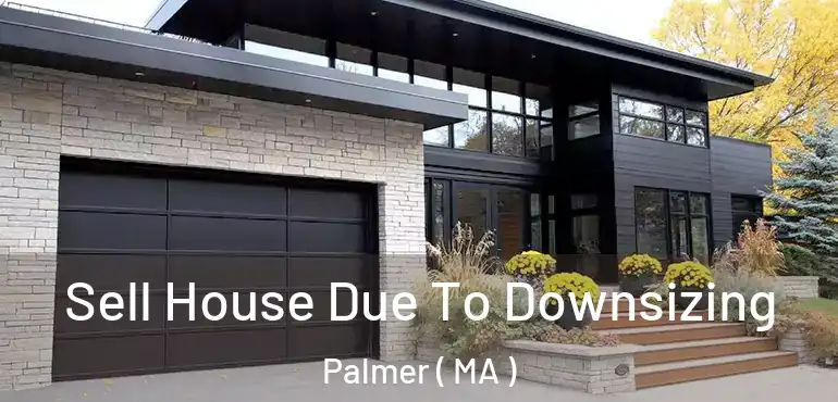  Sell House Due To Downsizing Palmer ( MA )