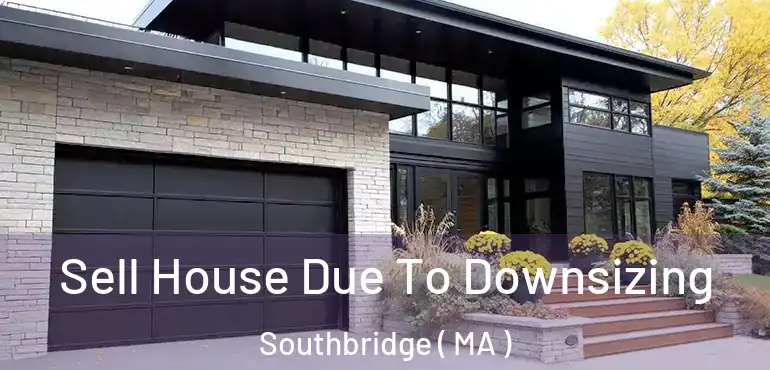  Sell House Due To Downsizing Southbridge ( MA )