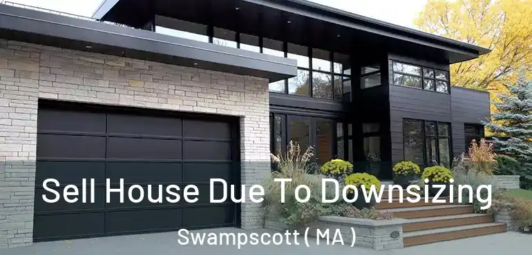  Sell House Due To Downsizing Swampscott ( MA )