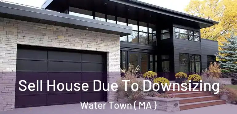 Sell House Due To Downsizing Water Town ( MA )