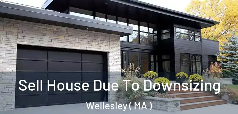  Sell House Due To Downsizing Wellesley ( MA )