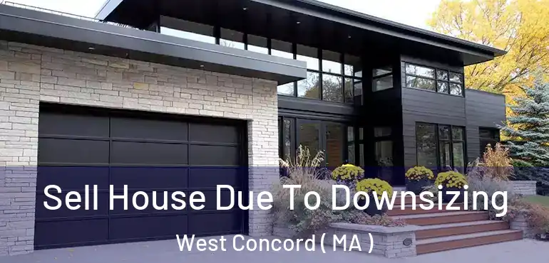  Sell House Due To Downsizing West Concord ( MA )