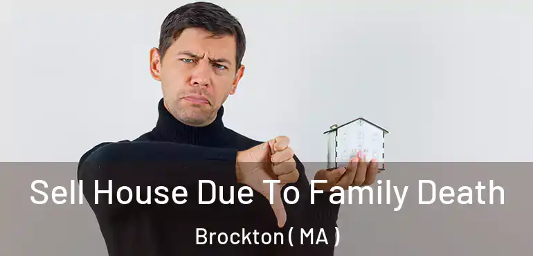  Sell House Due To Family Death Brockton ( MA )