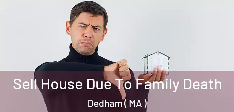  Sell House Due To Family Death Dedham ( MA )
