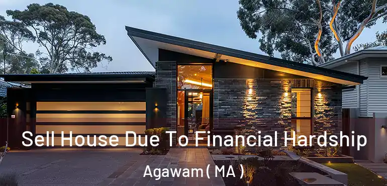  Sell House Due To Financial Hardship Agawam ( MA )
