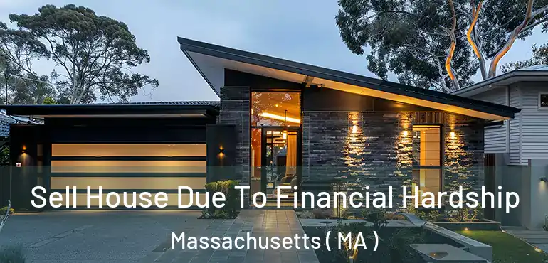  Sell House Due To Financial Hardship Massachusetts ( MA )