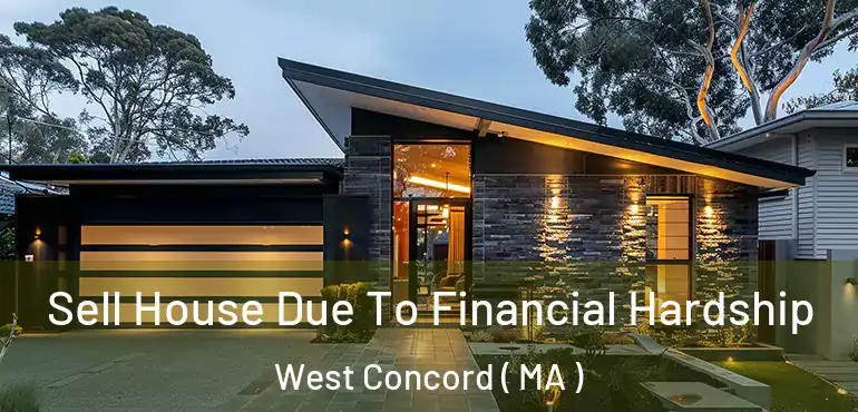  Sell House Due To Financial Hardship West Concord ( MA )