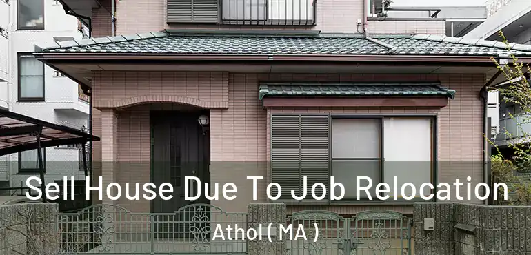  Sell House Due To Job Relocation Athol ( MA )