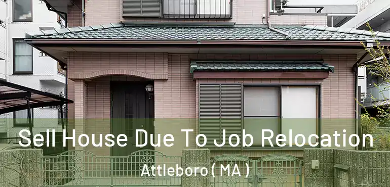  Sell House Due To Job Relocation Attleboro ( MA )