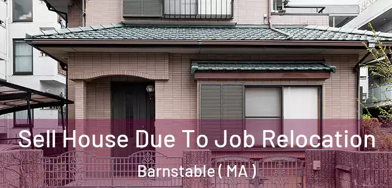  Sell House Due To Job Relocation Barnstable ( MA )