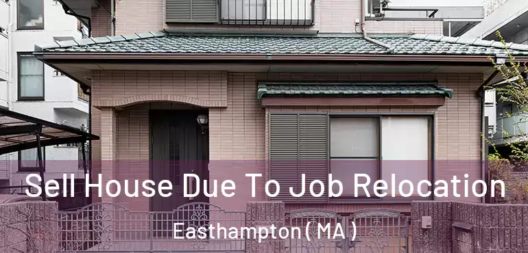  Sell House Due To Job Relocation Easthampton ( MA )