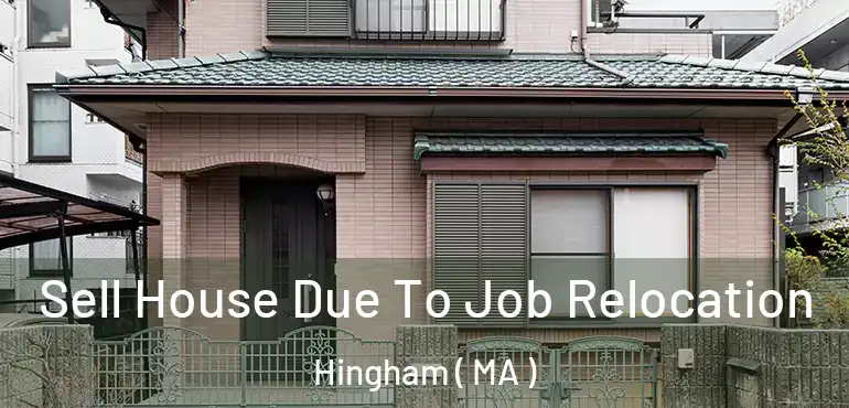  Sell House Due To Job Relocation Hingham ( MA )