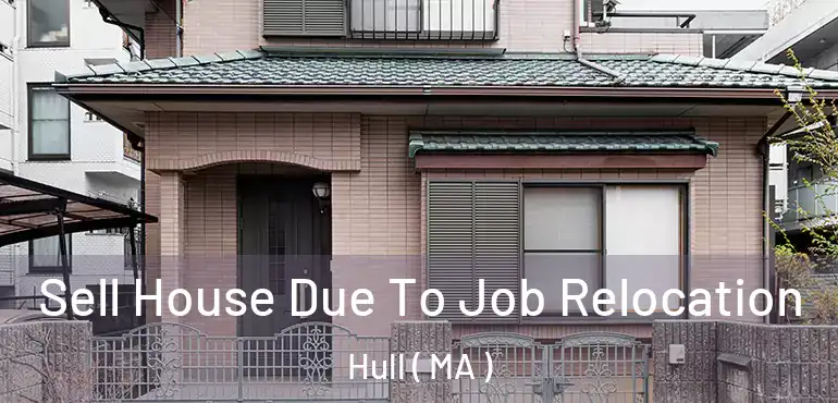  Sell House Due To Job Relocation Hull ( MA )