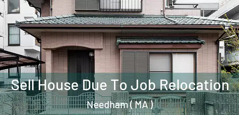  Sell House Due To Job Relocation Needham ( MA )