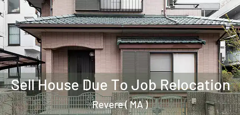  Sell House Due To Job Relocation Revere ( MA )