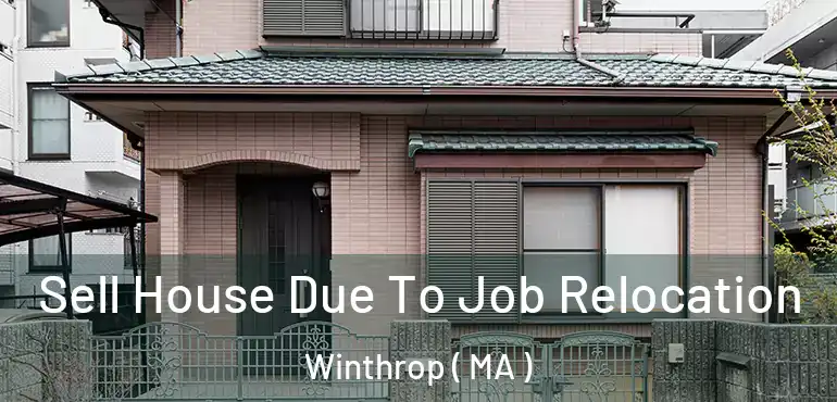  Sell House Due To Job Relocation Winthrop ( MA )