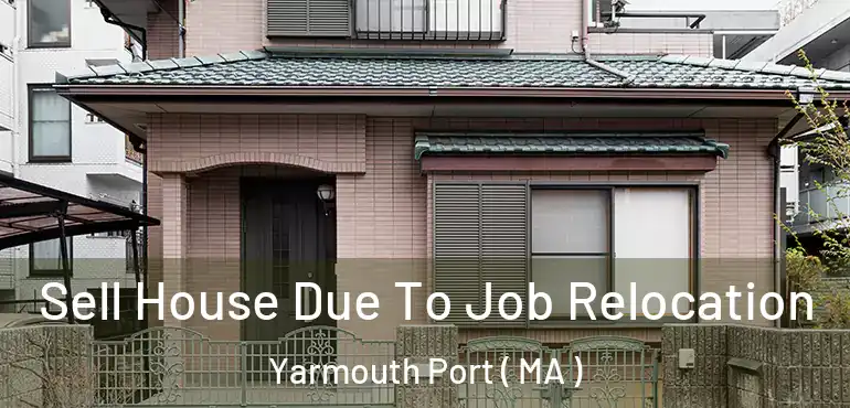  Sell House Due To Job Relocation Yarmouth Port ( MA )