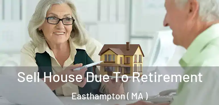  Sell House Due To Retirement Easthampton ( MA )