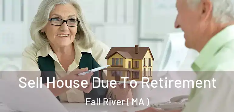 Sell House Due To Retirement Fall River ( MA )