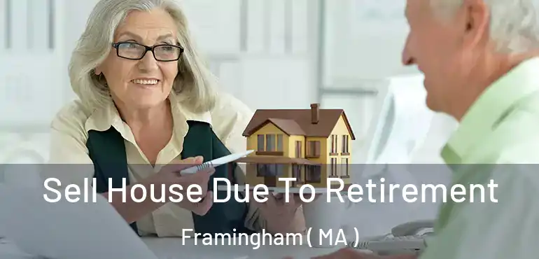  Sell House Due To Retirement Framingham ( MA )